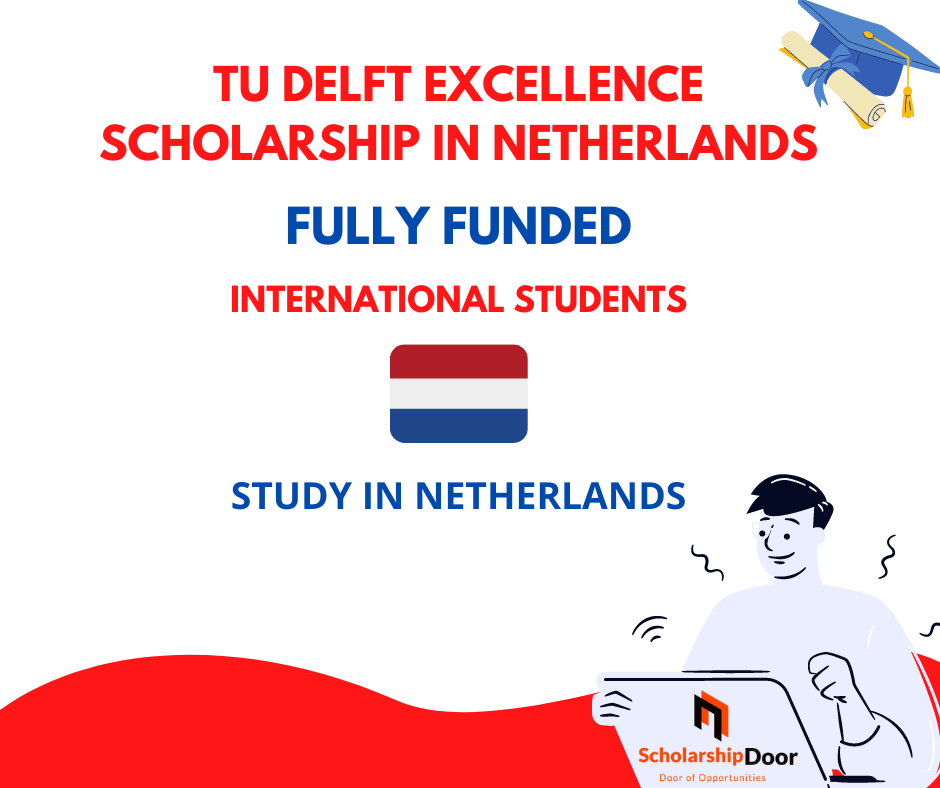 TU Delft Excellence Scholarship For International Students in Netherlands 2021 | Fully Funded