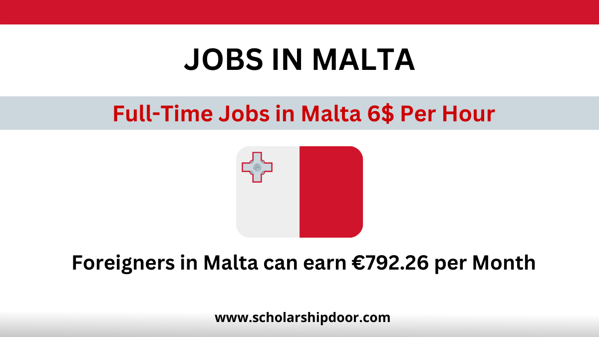 Full Time Jobs in Malta 6$ Per Hour | Jobs in Malta