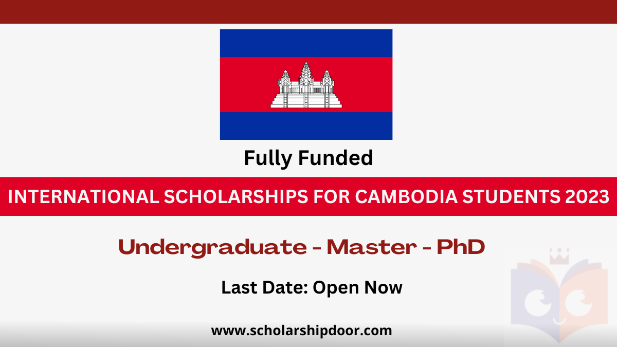 International Scholarships For Cambodia Students 2023 [Fully Funded]