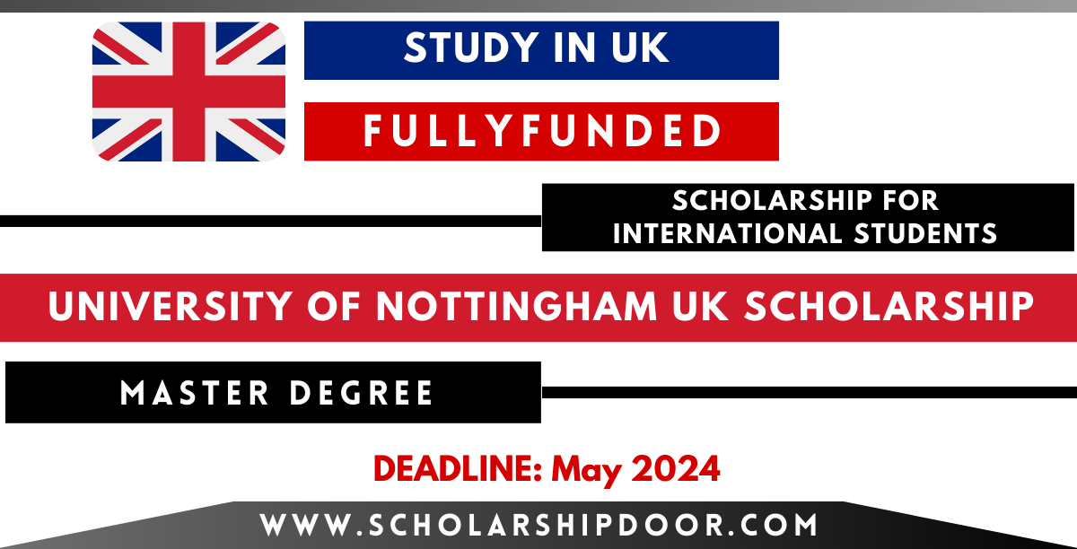 University of Nottingham UK Scholarships 2024
